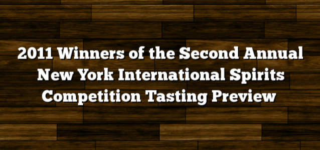 2011 Winners of the Second Annual New York International Spirits Competition Tasting Preview