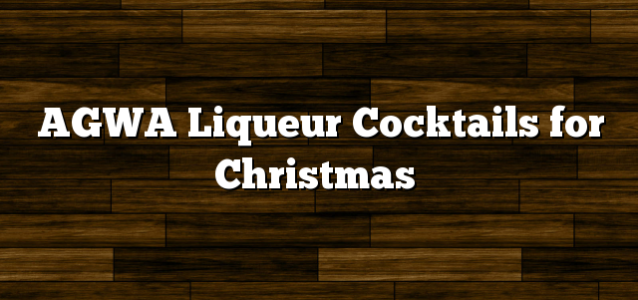 AGWA Liqueur Cocktails for Christmas