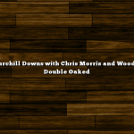 Backside Churchill Downs with Chris Morris and Woodford Reserve Double Oaked