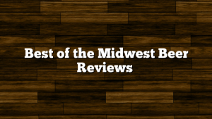 Best of the Midwest Beer Reviews