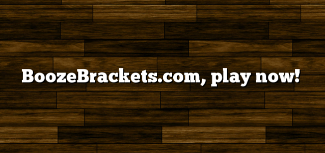 BoozeBrackets.com, play now!
