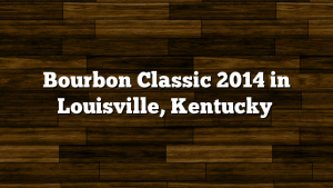 Bourbon Classic 2014 in Louisville, Kentucky