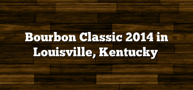 Bourbon Classic 2014 in Louisville, Kentucky