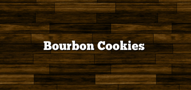 Bourbon Cookies
