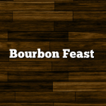 Bourbon Feast