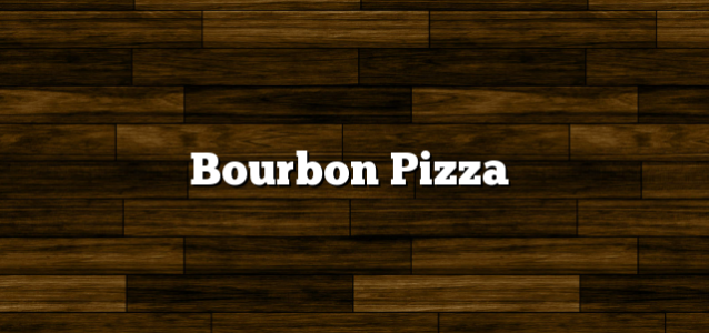 Bourbon Pizza