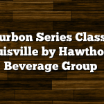 Bourbon Series Class in Louisville by Hawthorne Beverage Group
