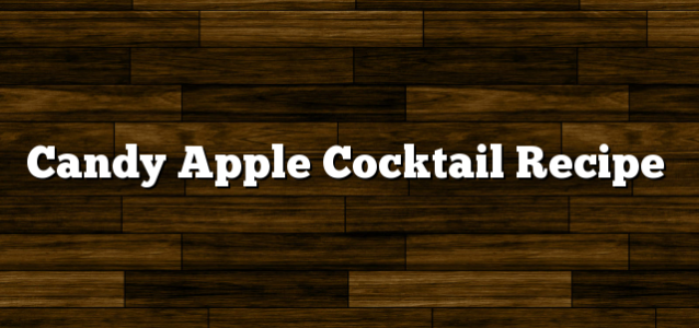 Candy Apple Cocktail Recipe