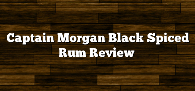 Captain Morgan Black Spiced Rum Review