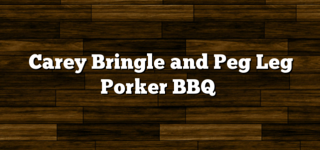 Carey Bringle and Peg Leg Porker BBQ
