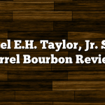 Colonel E.H. Taylor, Jr. Single Barrel Bourbon Review