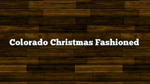 Colorado Christmas Fashioned