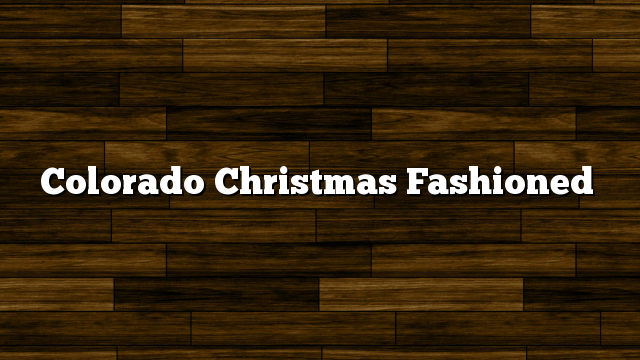 Colorado Christmas Fashioned