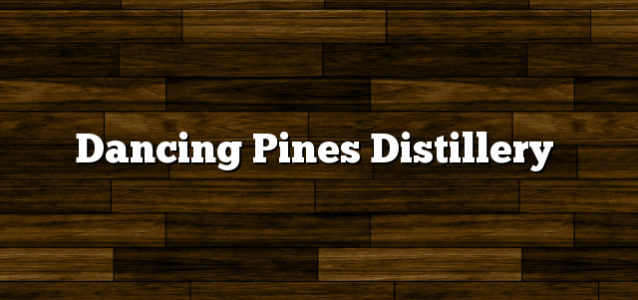 Dancing Pines Distillery