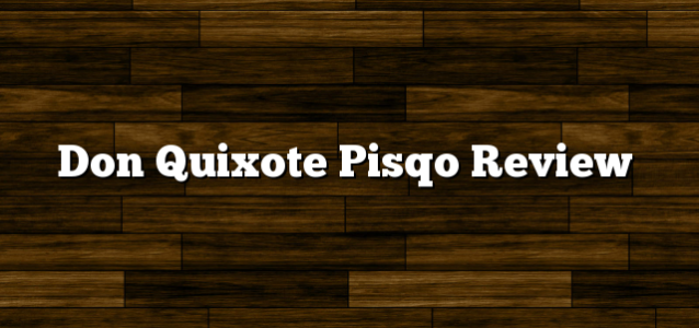 Don Quixote Pisqo Review