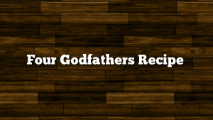 Four Godfathers Recipe
