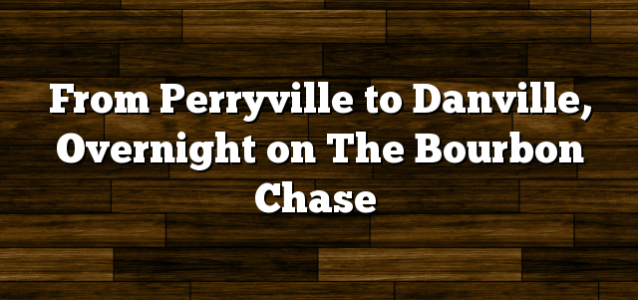 From Perryville to Danville, Overnight on The Bourbon Chase