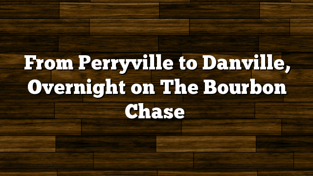 From Perryville to Danville, Overnight on The Bourbon Chase