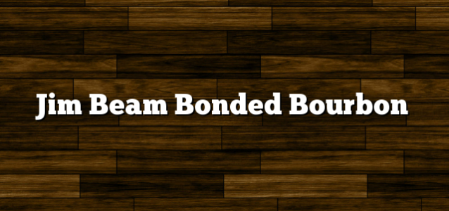 Jim Beam Bonded Bourbon