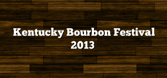 Kentucky Bourbon Festival 2013