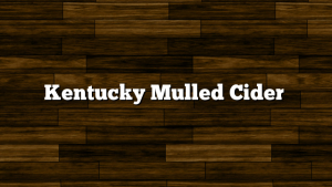 Kentucky Mulled Cider