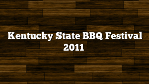 Kentucky State BBQ Festival 2011