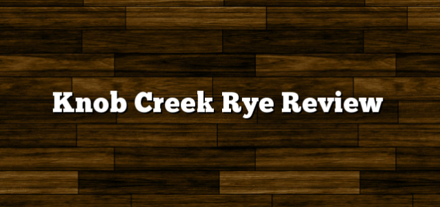 Knob Creek Rye Review