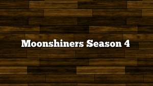 Moonshiners Season 4