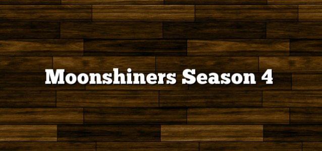 Moonshiners Season 4