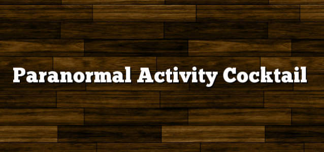 Paranormal Activity Cocktail