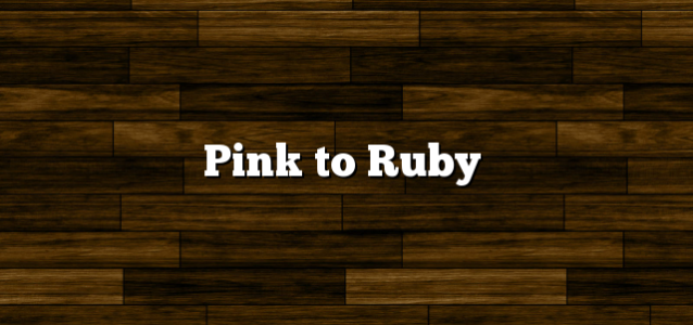 Pink to Ruby