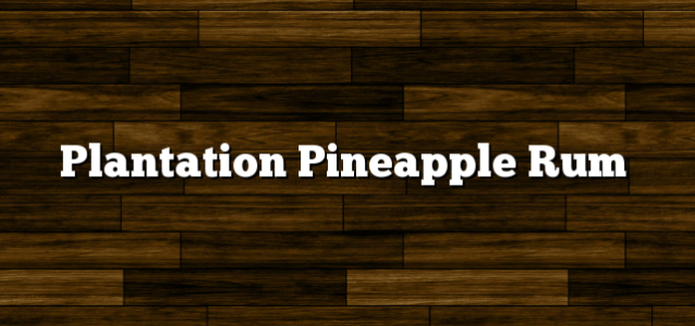 Plantation Pineapple Rum