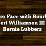 Poker Face with Bourbon, Robert Williamson III and Bernie Lubbers