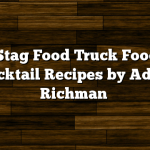 Red Stag Food Truck Food and Cocktail Recipes by Adam Richman
