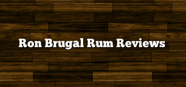 Ron Brugal Rum Reviews