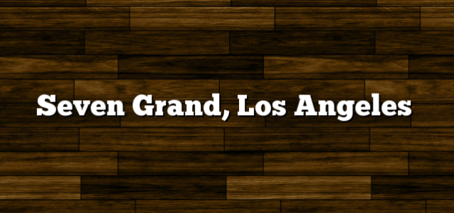 Seven Grand, Los Angeles