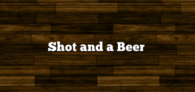 Shot and a Beer