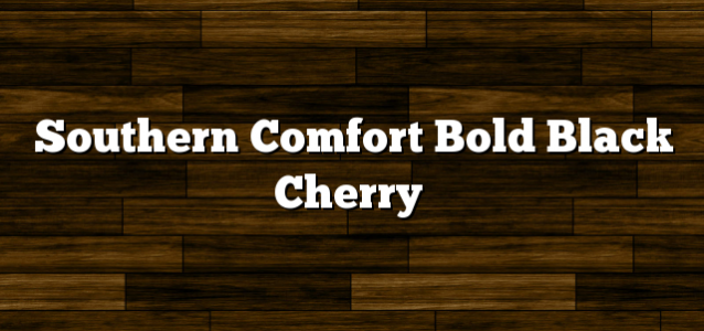 Southern Comfort Bold Black Cherry