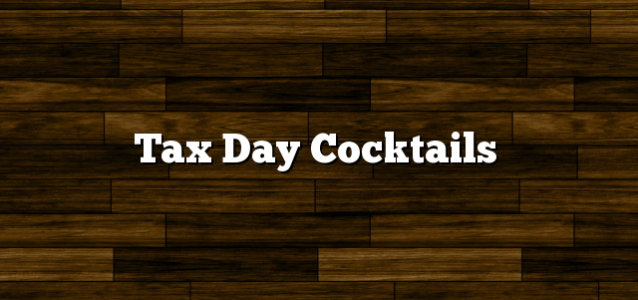 Tax Day Cocktails