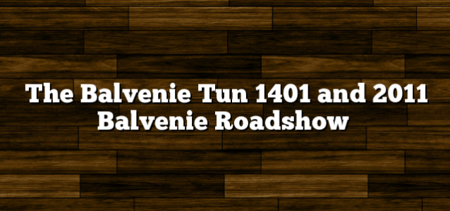 The Balvenie Tun 1401 and 2011 Balvenie Roadshow