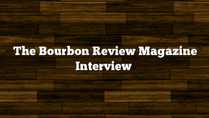 The Bourbon Review Magazine Interview
