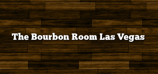 The Bourbon Room Las Vegas