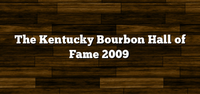 The Kentucky Bourbon Hall of Fame 2009