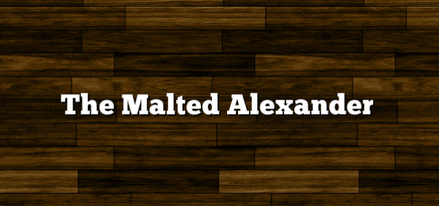 The Malted Alexander
