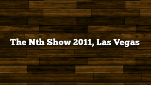 The Nth Show 2011, Las Vegas
