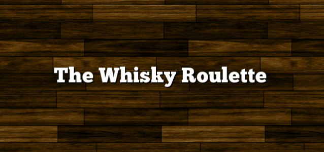 The Whisky Roulette