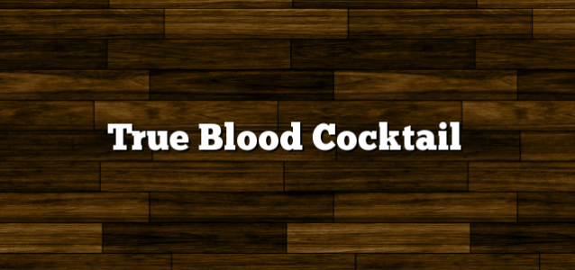 True Blood Cocktail