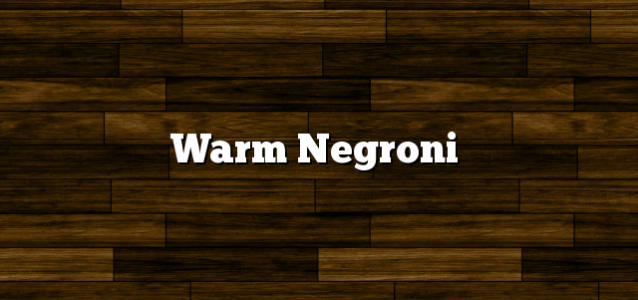 Warm Negroni