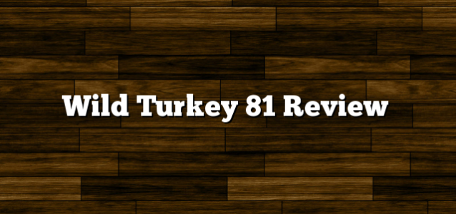 Wild Turkey 81 Review