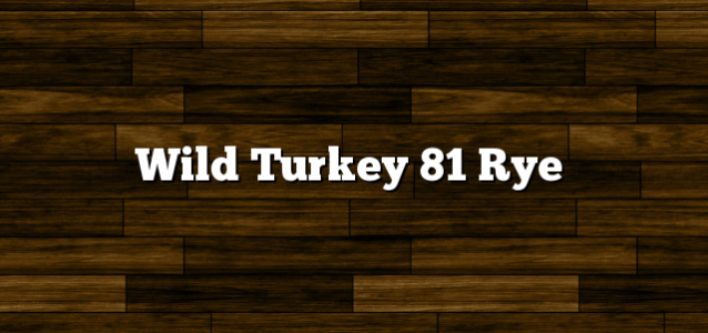 Wild Turkey 81 Rye